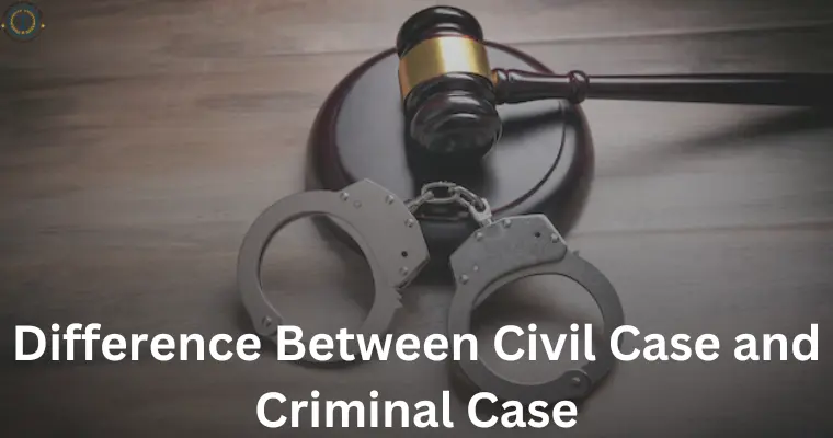 Difference Between Civil Case and Criminal Case