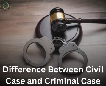 Difference Between Civil Case and Criminal Case
