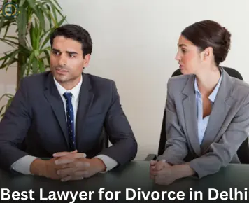 Best Lawyer for Divorce in Delhi 
