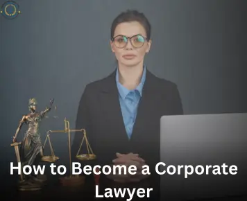 How to Become a Corporate Lawyer
