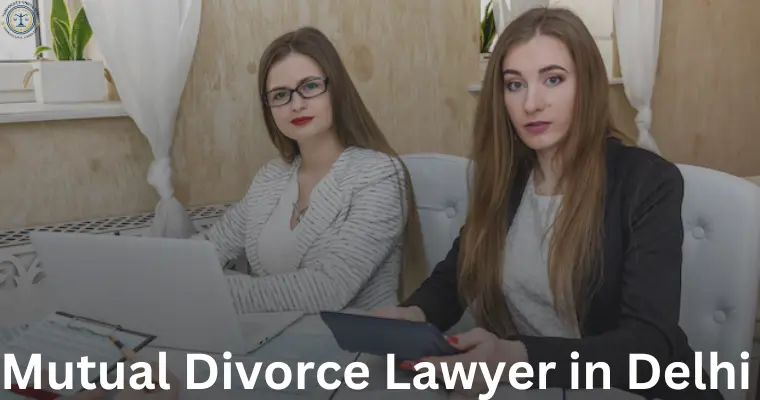 Mutual Divorce Lawyer in Delhi 