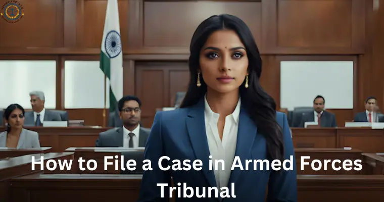 How to File a Case in Armed Forces Tribunal