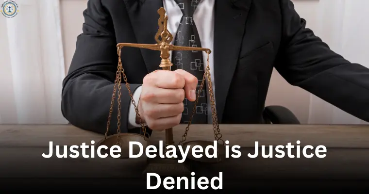 Justice Delayed is Justice Denied 