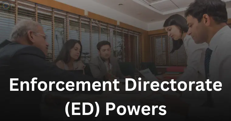 Enforcement Directorate (ED) Powers
