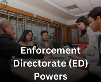 Enforcement Directorate (ED) Powers