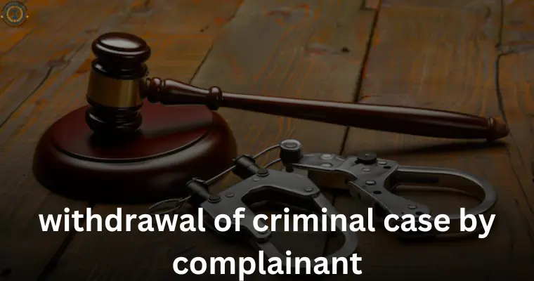 withdrawal of criminal case by complainant
