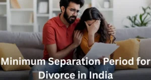 Minimum Separation Period for Divorce in India